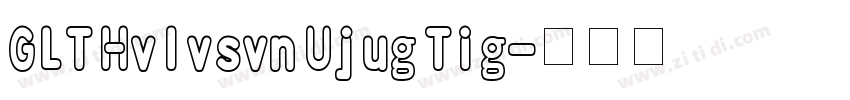 GLT Hvlvsvn Ujug Tig字体转换
